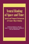 Cover: Neural Binding of Space and Time: Spatial and Temporal Mechanisms of Feature-object Binding - Psychology Press Ltd