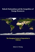 Cover: Baloch Nationalism and the Geopolitics of Energy Resources: the Changing Context of Separatism in Pakistan - Lulu.com