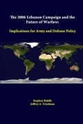 Cover: The 2006 Lebanon Campaign and the Future of Warfare: Implications for Army and Defense Policy - Lulu.com