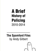 Cover: The Spamford Files: A Brief History of Policing 2010-2014 - Lulu.com