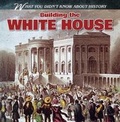 Cover: Building the White House - Gareth Stevens Publishing
