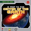 Cover: A Trip to the Center of the Earth - Gareth Stevens Publishing