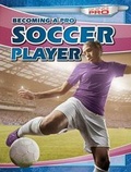 Cover: Becoming a Pro Soccer Player - Gareth Stevens Publishing