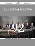 Cover: Recapitalization 92 Success Secrets - 92 Most Asked Questions on Recapitalization - What You Need to Know - Emereo Publishing