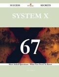 Cover: System X 67 Success Secrets - 67 Most Asked Questions on System X - What You Need to Know - Emereo Publishing