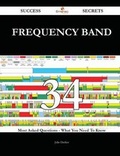 Cover: Frequency Band 34 Success Secrets - 34 Most Asked Questions on Frequency Band - What You Need to Know - Emereo Publishing