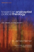 Cover: Toward an Anabaptist Political Theology - Wipf and Stock Publishers