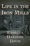 Cover: Life in the Iron Mills - Open Road Media