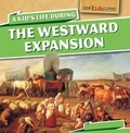 Cover: A Kid's Life During the Westward Expansion - PowerKids Press