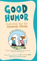 Cover: Good Humor: God's Kids Say the Funniest Things - Barbour Publishing, Inc.