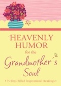 Cover: Heavenly Humor for the Grandmother's Soul - Barbour Publishing, Inc.