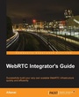 Cover: WebRTC Integrator's Guide - Packt Publishing