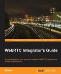 Cover: WebRTC Integrator's Guide - Packt Publishing