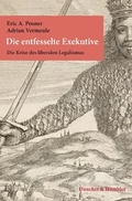 Cover: Die entfesselte Exekutive. - Duncker & Humblot