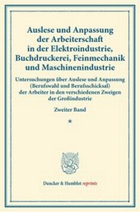 Abbildung von: Auslese und Anpassung der Arbeiterschaft in der Elektroindustrie, Buchdruckerei, Feinmechanik und Maschinenindustrie. - Duncker & Humblot
