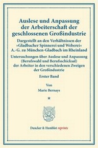 Abbildung von: Auslese und Anpassung der Arbeiterschaft der geschlossenen Großindustrie. Dargestellt an den Verhältnissen der "Gladbacher Spinnerei und Weberei" A.-G. zu München-Gladbach im Rheinland. - Duncker & Humblot