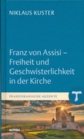 Cover: Franz von Assisi - Freiheit und Geschwisterlichkeit in der Kirche - Echter