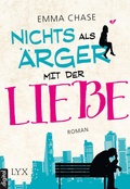 Cover: Nichts als &Auml;rger mit der Liebe - LYX