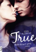 Cover: True - Wohin du auch gehst - LYX