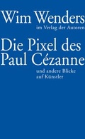 Cover: Die Pixel des Paul C&eacute;zanne - Verlag der Autoren
