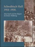Cover: Schw&auml;bisch Hall 1914-1918 - Stadt Schw&auml;bisch Hall