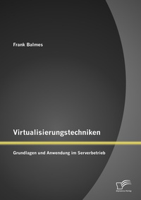 Enlarge image Cover: Virtualisierungstechniken - Diplomica Verlag