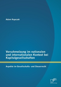 Abbildung von: Verschmelzung im nationalen und internationalen Kontext bei Kapitalgesellschaften - Diplomica Verlag