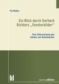 Cover: Ein Blick durch Gerhard Richters "Fensterbilder" - Akademische Verlagsgemeinschaft M&uuml;nchen