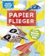 Cover: Papierflieger - 23 coole Modelle für kreative Kids - KOMET