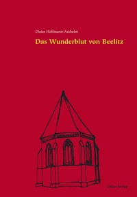 Enlarge image Cover: Das Wunderblut von Beelitz - Lukas Verlag für Kunst- und Geistesgeschichte