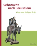 Cover: Sehnsucht nach Jerusalem - Lukas Verlag f&uuml;r Kunst- und Geistesgeschichte