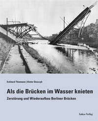 Abbildung von: Als die Brücken im Wasser knieten - Lukas Verlag für Kunst- und Geistesgeschichte