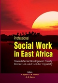 Cover: Professional Social Work in East Africa. Towards Social Development, Poverty Reduction and Gender Equality - Fountain Publishers