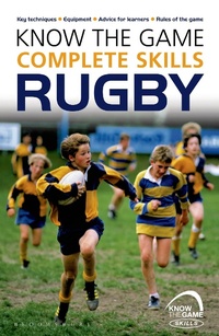 Enlarge image Cover: Know the Game: Complete skills: Rugby - Bloomsbury Sport