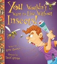 Enlarge image Cover: You Wouldn't Want To Live Without Insects! - Book House