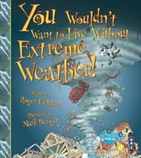 Enlarge image Cover: You Wouldn't Want To Live Without Extreme Weather! - Book House