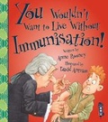 Cover: You Wouldn't Want To Live Without Immunisation! - Book House