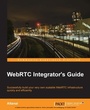 Cover: WebRTC Integrator's Guide - Packt Publishing