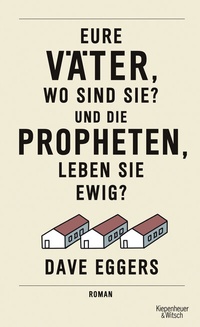 Abbildung von: Eure Väter, wo sind sie? Und die Propheten, leben sie ewig? - Kiepenheuer & Witsch