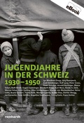 Cover: Jugendjahre in der Schweiz 1930-1950 - Reinhardt, Friedrich