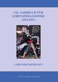 Cover: VII. Jahrbuch f&uuml;r Lebensphilosophie 2014/2015 - Albunea Verlag