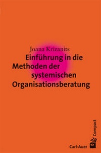 Abbildung von: Einführung in die Methoden der systemischen Organisationsberatung - Carl-Auer Verlag