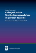 Abbildung von: Außergerichtliche Streitbeilegungsverfahren im privaten Baurecht - Berliner Wissenschafts-Verlag