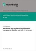 Cover: Herstellung und Untersuchung p-leitender transparenter CuAlO2- und CuCrO2-Schichten - Fraunhofer Verlag