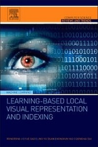 Enlarge image Cover: Learning-Based Local Visual Representation and Indexing - Morgan Kaufmann