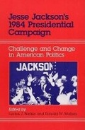 Cover: Jesse Jackson's 1984 Presidential Campaign - University of Illinois Press