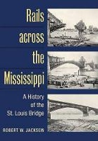 Abbildung von: Rails across the Mississippi - University of Illinois Press