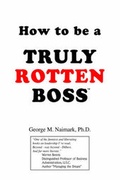 Cover: How to Be a Truly Rotten Boss - Xlibris Corporation
