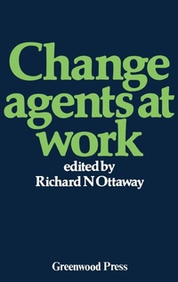 Enlarge image Cover: Change Agents at Work - Praeger Publishers Inc