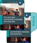 Cover: The Cold War - Superpower Tensions and Rivalries: IB History Print and Online Pack: Oxford IB Diploma Programme - Oxford University Press